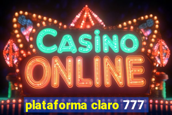 plataforma claro 777